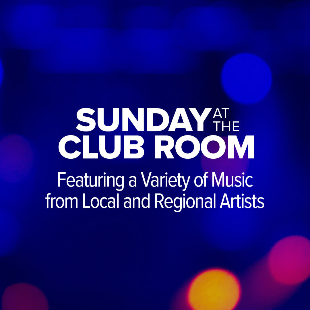 Sunday at the Club Room featuring a variety of music from local and regional acts.