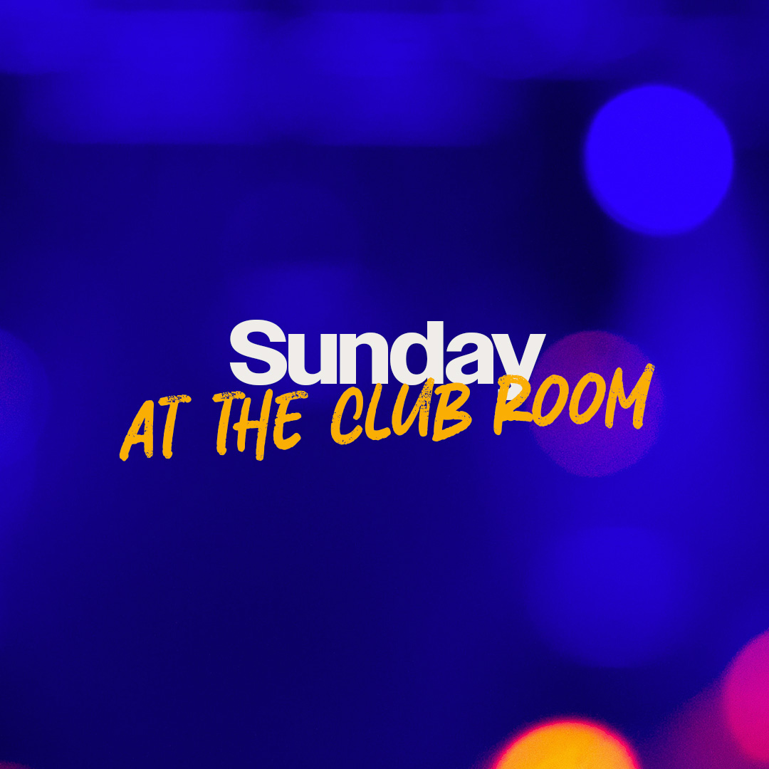 The Club Room is open this Sunday from 4–8PM!